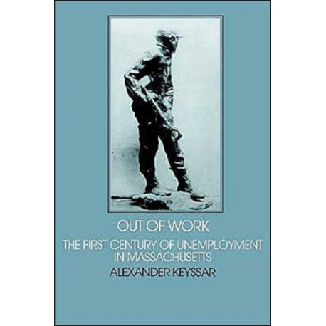 Out of Work: The First Century of Unemployment in Massachusetts