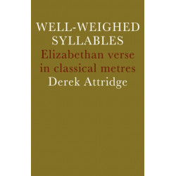 Well-Weighed Syllables: Elizabethan Verse in Classical Metres