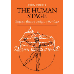 The Human Stage: English Theatre Design, 1567–1640