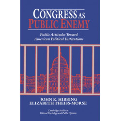 Congress as Public Enemy: Public Attitudes toward American Political Institutions