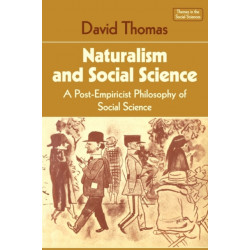 Naturalism and Social Science: A Post-Empiricist Philosophy of Social Science