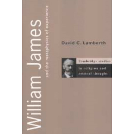 William James and the Metaphysics of Experience
