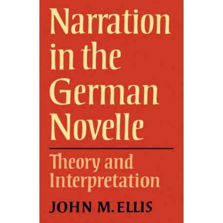 Narration in the German Novelle: Theory and Interpretation
