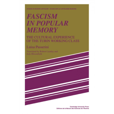 Fascism in Popular Memory: The Cultural Experience of the Turin Working Class