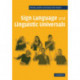 Sign Language and Linguistic Universals