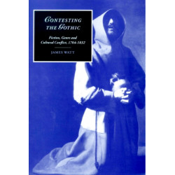 Contesting the Gothic: Fiction, Genre and Cultural Conflict, 1764–1832