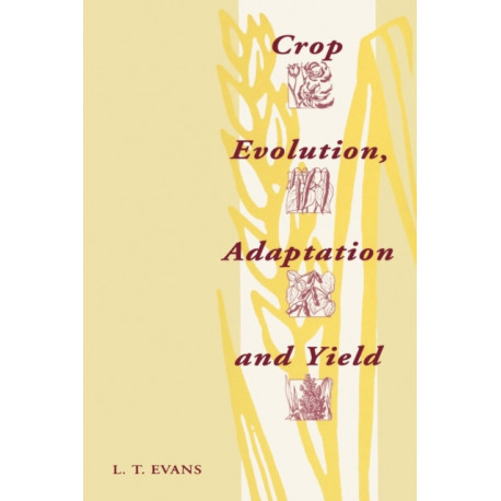 Crop Evolution, Adaptation and Yield