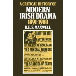 A Critical History of Modern Irish Drama 1891–1980
