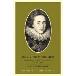 The Living Monument: Shakespeare and the Theatre of his Time