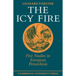 The Icy Fire: Five Studies in European Petrarchism