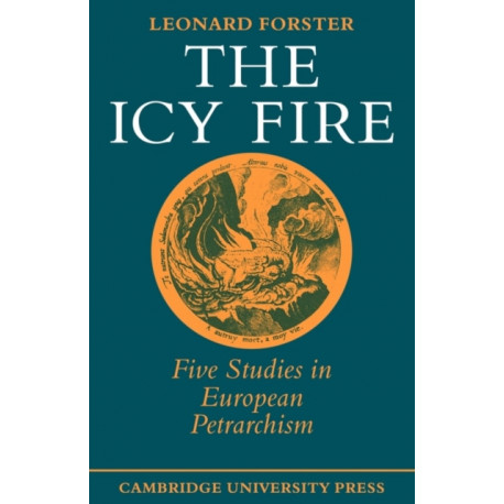 The Icy Fire: Five Studies in European Petrarchism
