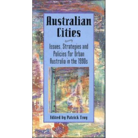 Australian Cities: Issues, Strategies and Policies for Urban Australia in the 1990s