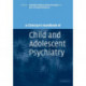 A Clinician's Handbook of Child and Adolescent Psychiatry