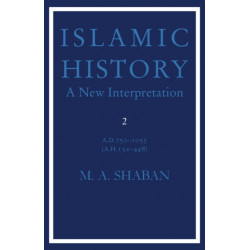 Islamic History: Volume 2, AD 750–1055 (AH 132–448): A New Interpretation