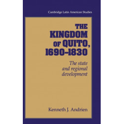 The Kingdom of Quito, 1690–1830: The State and Regional Development