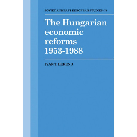 The Hungarian Economic Reforms 1953–1988