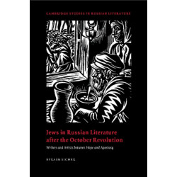 Jews in Russian Literature after the October Revolution: Writers and Artists between Hope and Apostasy