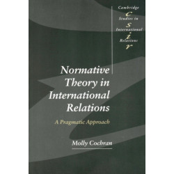 Normative Theory in International Relations: A Pragmatic Approach