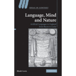 Language, Mind and Nature: Artificial Languages in England from Bacon to Locke