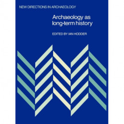 Archaeology as Long-Term History