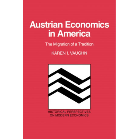 Austrian Economics in America: The Migration of a Tradition