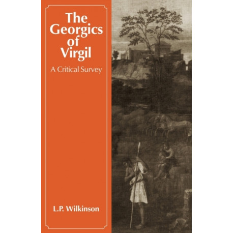 The Georgics of Virgil: A Critical Survey