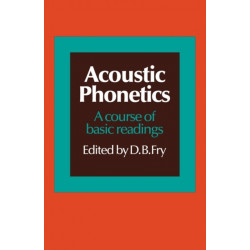 Acoustic Phonetics: A course of basic readings