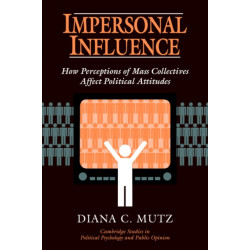 Impersonal Influence: How Perceptions of Mass Collectives Affect Political Attitudes