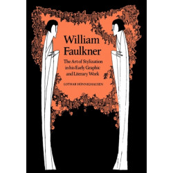 William Faulkner: The Art of Stylization in his Early Graphic and Literary Work