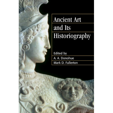 Ancient Art and its Historiography