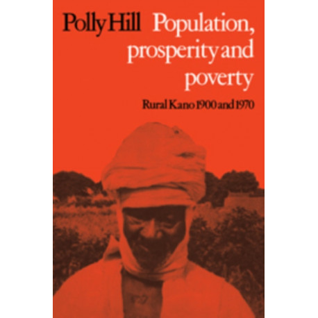 Population, Prosperity and Poverty: Rural Kano, 1900 and 1970