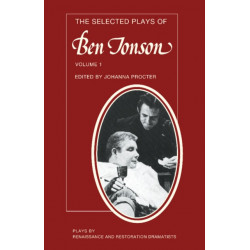 The Selected Plays of Ben Jonson: Volume 1: Sejanus, Volpone, Epicoene or the Silent Woman
