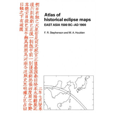 Atlas of Historical Eclipse Maps: East Asia 1500 BC–AD 1900