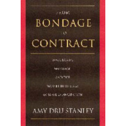 From Bondage to Contract: Wage Labor, Marriage, and the Market in the Age of Slave Emancipation