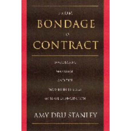 From Bondage to Contract: Wage Labor, Marriage, and the Market in the Age of Slave Emancipation