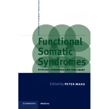 Functional Somatic Syndromes: Etiology, Diagnosis and Treatment