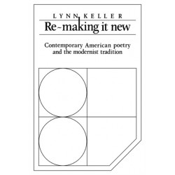 Re-making it New: Contemporary American Poetry and the Modernist Tradition