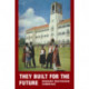 They Built for the Future: A Chronicle of Makerere University College 1922-1962