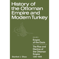 History of the Ottoman Empire and Modern Turkey: Volume 1, Empire of the Gazis: The Rise and Decline of the Ottoman Empire 1280–1808
