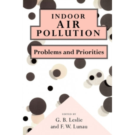 Indoor Air Pollution: Problems and Priorities