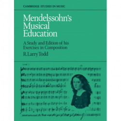 Mendelssohn's Musical Education: A Study and Edition of His Exercises in Composition