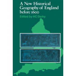 A New Historical Geography of England before 1600