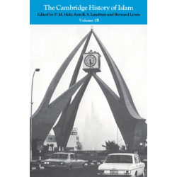 The Cambridge History of Islam: Volume 1B, The Central Islamic Lands since 1918