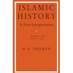 Islamic History: Volume 1, AD 600–750 (AH 132): A New Interpretation