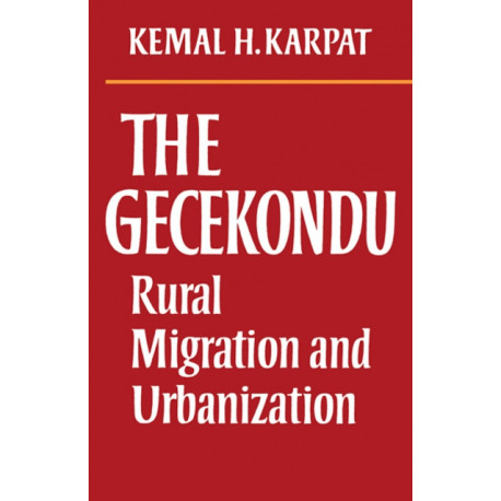 The Gecekondu: Rural Migration and Urbanization