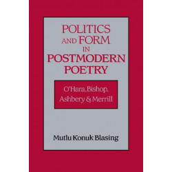 Politics and Form in Postmodern Poetry: O'Hara, Bishop, Ashbery, and Merrill