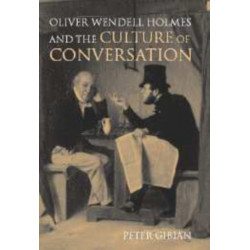 Oliver Wendell Holmes and the Culture of Conversation