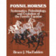 Fossil Horses: Systematics, Paleobiology, and Evolution of the Family Equidae