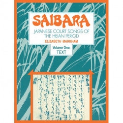 Saibara: Volume 1, Text: Japanese Court Songs of the Heian Period