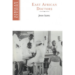 East African Doctors: A History of the Modern Profession